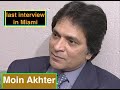 Moin Akhter last Interview in Miami | HD | Dhanak TV USA