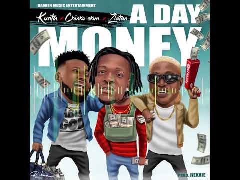 A Day Money by Kunta ft Chinko ekun & Zlatan