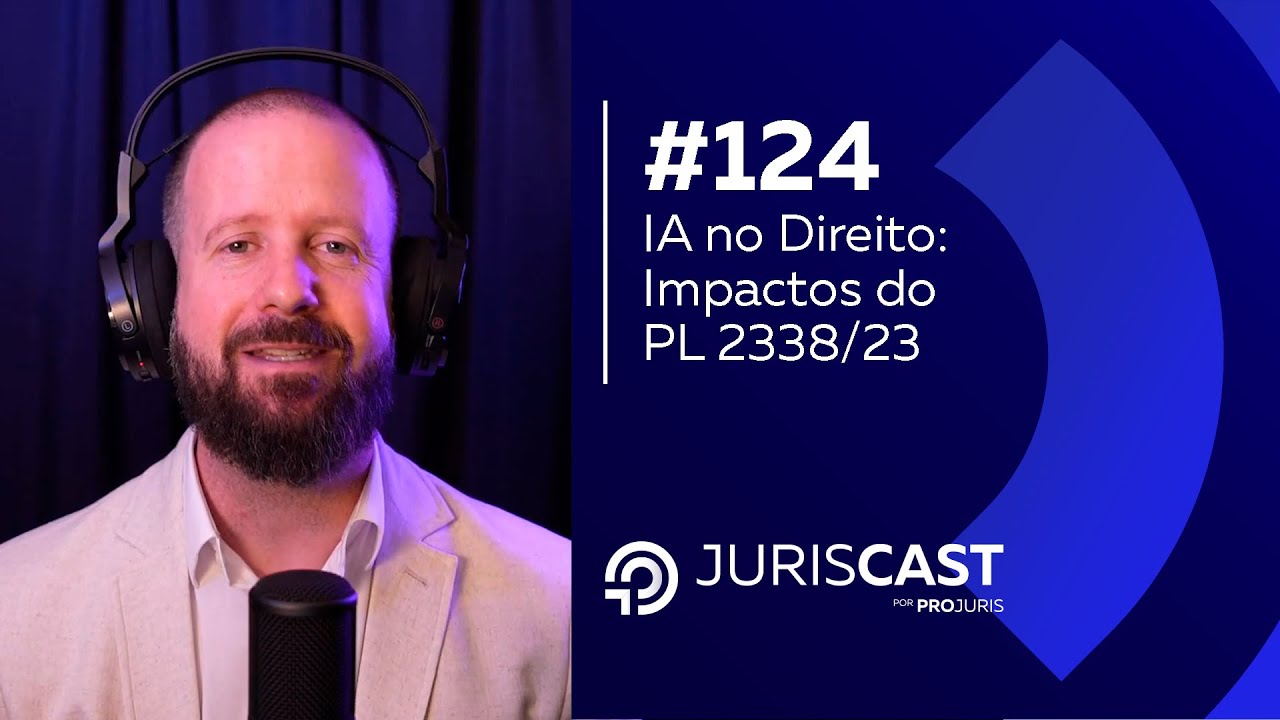 IA no Direito: Impactos do PL 2338/23 no jurídico , com Dra. Letícia Zanardo #124 #juriscast