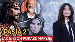 GRZEGORZ GÓRNY: THE PASSION OF THE PASSION 2. HOW WILL MEL GIBSON SHOW THE MOTHER OF GOD?