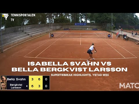 Isabella Svahn vs Bella Bergkvist Larsson, Supertiebreak Highlights - Ystad W35