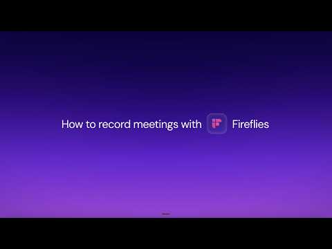 How to Record Meetings with Fireflies