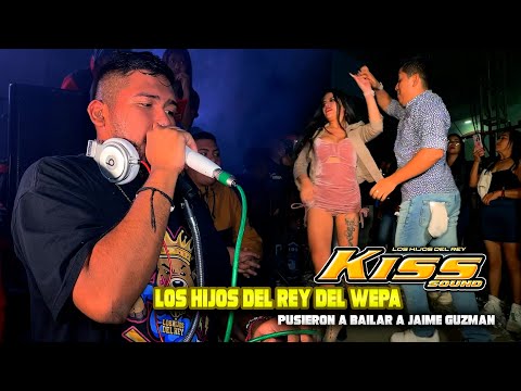 LOS HIJOS DEL REY DEL WEPA KISS SOUND (( PUSIERON A BAILAR A JAIME GUZMAN DE SONIDO FAMOSO))