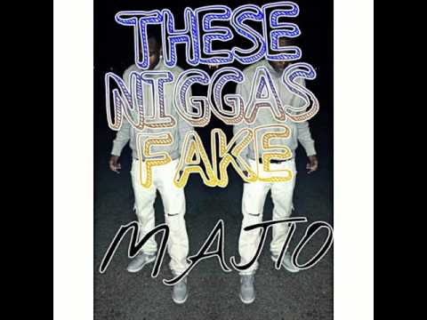 These Niggas Fake - Majio