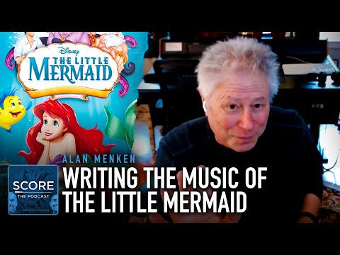 Writing Music for The Little Mermaid | Alan Menken