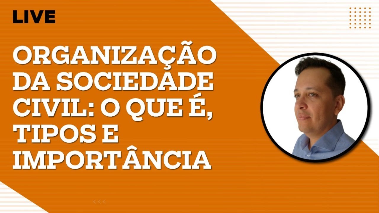Organização da Sociedade Civil: O Que é, Tipos e Importância | Robson Cutrim