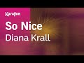 So Nice - Diana Krall | Karaoke Version | KaraFun