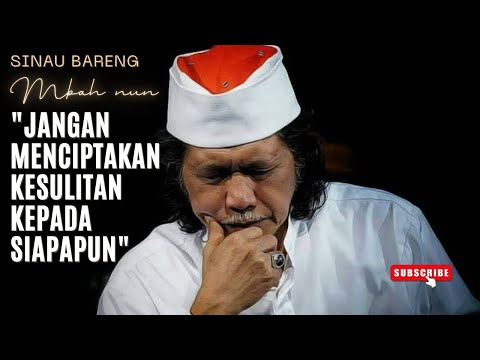 JANGAN MENCIPTAKAN KESULITAN KEPADA SIAPAPUN - MBAH NUN