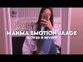 Manma Emotion Jaage Slowed N Reverb