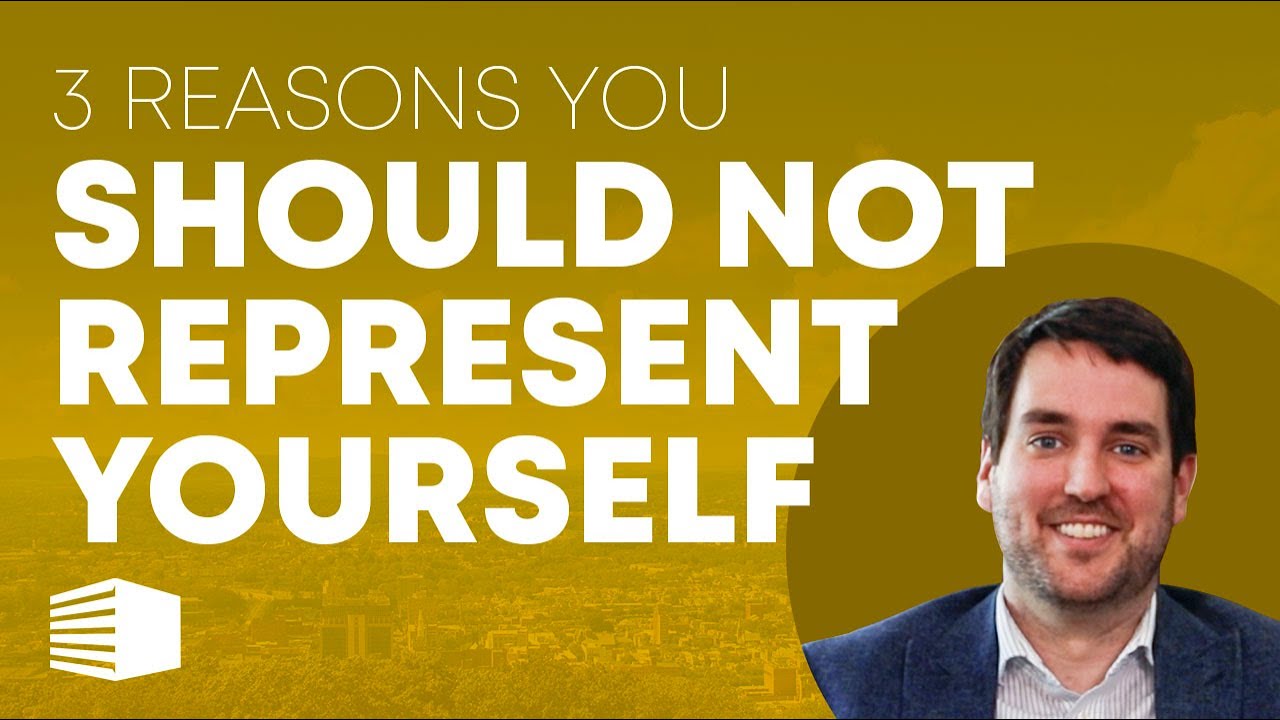 3 Reasons You Shouldn't Represent Yourself  |  Pro Se