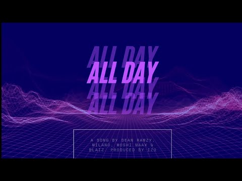Sean Ramzy x Moshi Maax ft Milano & Blaize - All Day (Prod. Ramzy Made It)