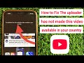The Uploader Has Not Made This Video Available In Your Country Youtube Fix 2025