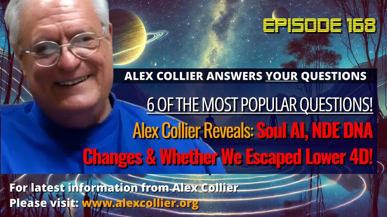 Alex Collier Reveals Soul AI, NDE DNA Changes & Whether We Escaped Lower 4D!