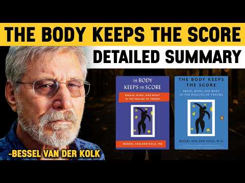 The Body Keeps the Score – Complete Book Summary & Trauma Healing by Bessel van der Kolk