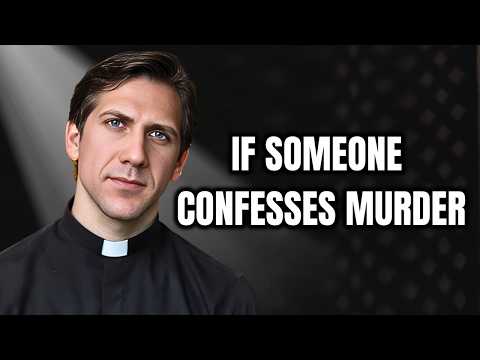 Priest Answers: If Someone Confesses A Murder, What Do You Do?