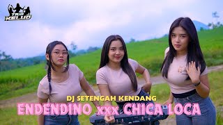 Download lagu DJ SETENGAH KENDANG - ENDENDINO xxx CHICA LOCA mp3 Download lagu DJ SETENGAH KENDANG - ENDENDINO xxx CHICA LOCA mp3