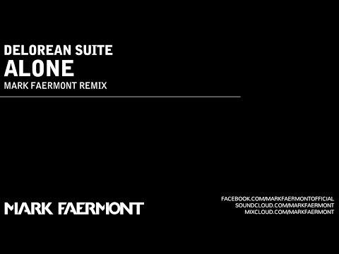 [HOUSE MUSIC] Delorean Suite - Alone (Mark Faermont Remix)