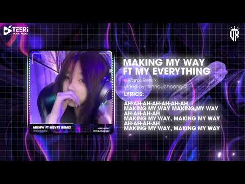 MAKING MY WAY x MY EVERYTHING (VANXI REMIX) l EM SẼ NÓI CHO ANH NGHE VỀ ĐẠI DƯƠNG XANH - HOT TIK TOK