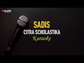 Citra Scholastika - Sadis (Karaoke)