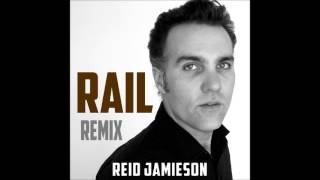 RAIL remix (by Michael Holland) REID JAMIESON