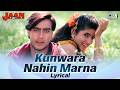 Kunwara Nahin Marna Lyrical Jaan Ajay Devgn Twinkle Khanna Alka Yagnik 90 S Love Song