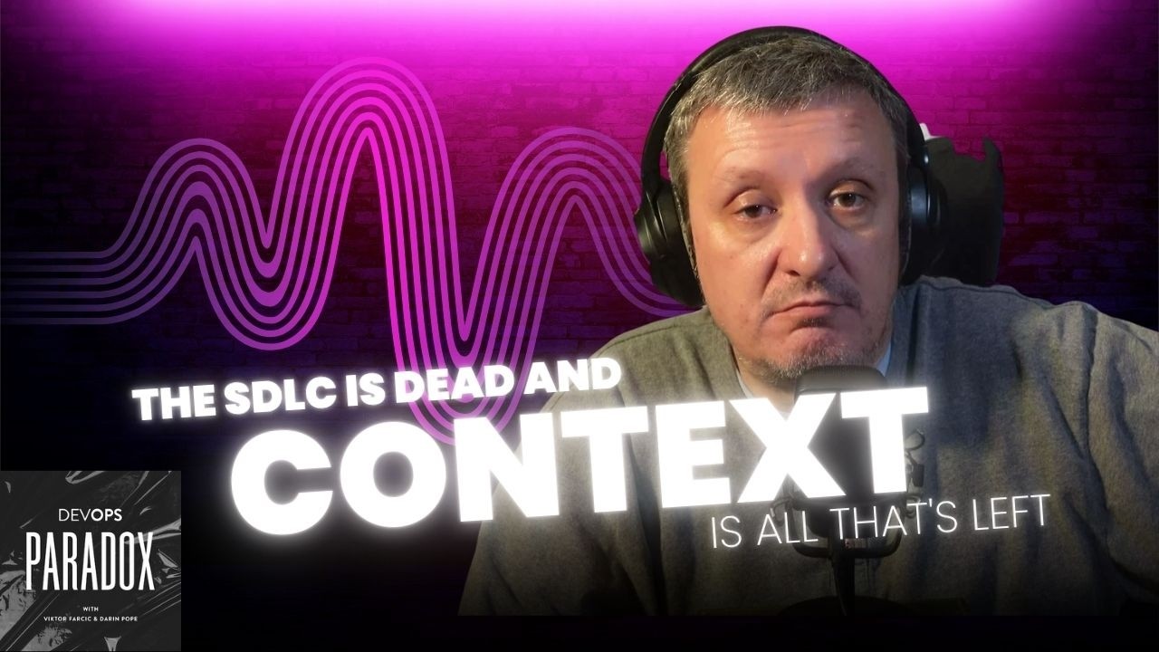 The SDLC Is Dead and Context Is All That's Left