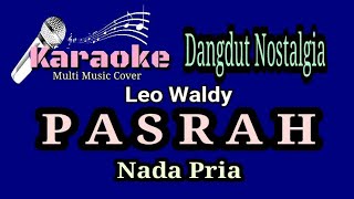 Download lagu PASRAH - Leo Waldy || Karaoke Dangdut Nada Pria mp3