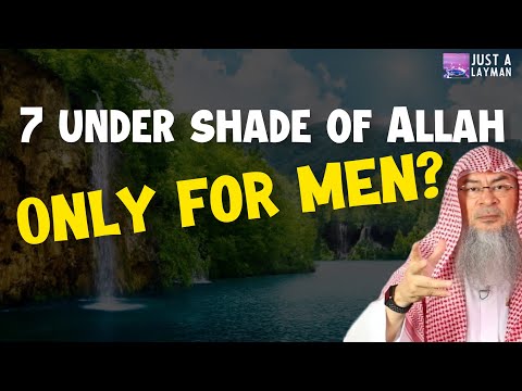 The Hadith of the Seven that will be under the Shade of Allah, is it only for MEN? assimalhakeem JAL