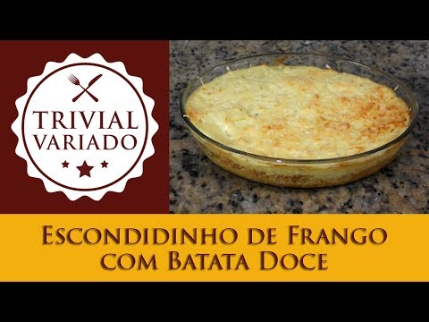 Escondidinho de Frango com Batata Doce - Trivial Variado - Receita 0082