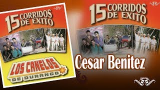 César Benítez - Los Canelos - 15 Corridos De Exito - Disco Oficial