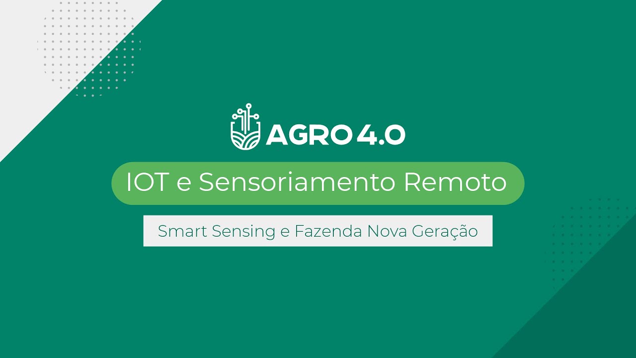 Agro 4.0 | Smart Sensing e Fazenda Nova Geração