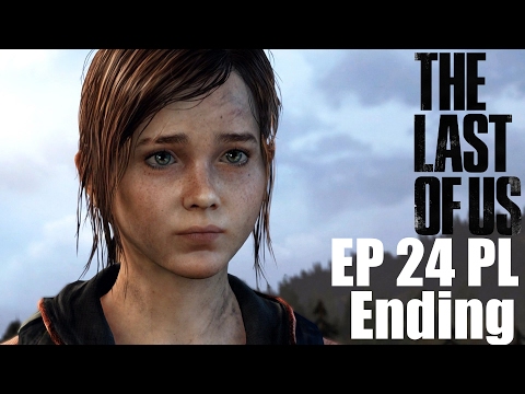 The Last of Us Remastered: EP 24 ENDING ;-; [fybedi Let`s Play PL]