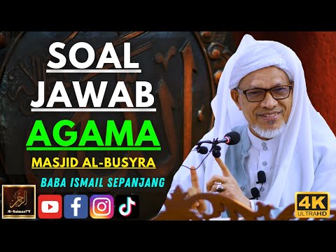 Baba Ismail Sepanjang - SOAL JAWAB AGAMA - Masjid Al-Busyra