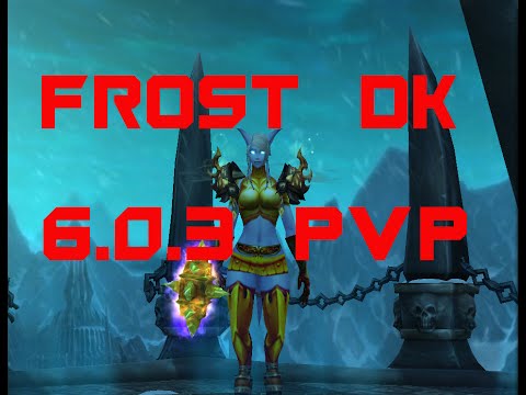 World of Warcraft: Warlords of Draenor - 6.0.3 - Frost DK PvP Fun - 1080p
