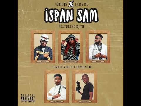 FME DJs & Lady Du - Ispan Sam Feat DJ TH