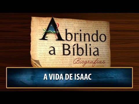 Abrindo a Bíblia – Biografias: A vida de Isaac (28/10/2015)
