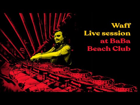 WAFF live session at Baba Beach Club #wAFF #djmix