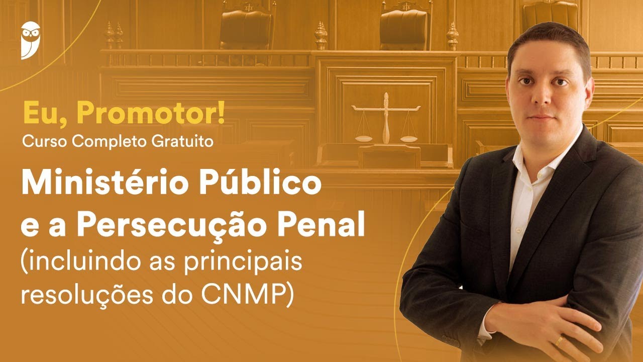Ministério Público e a Persecução Penal - incluindo as principais resoluções do CNMP