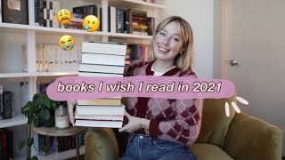 Books I Wish I Read In 2021!!