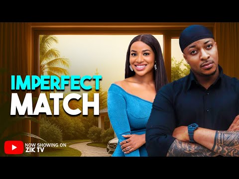 IMPERFECT MATCH - IK OGBONNA, FRANCES BEN Latest Full (2025) Nigeria Movie #trending #nigerianmovies