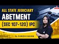 Indian Penal Code 1860 | ABETMENT under IPC 107 to 120 | By Sunidhi Ma’am