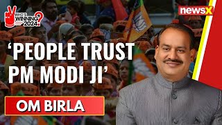 'People Trust PM Modi Ji' | Om Birla Exclusive | 2024 General Elections | NewsX