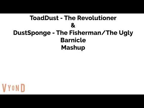 ToadDust - The Revolutioner & DustSponge - The Fisherman/The Ugly Barnicle Mashup