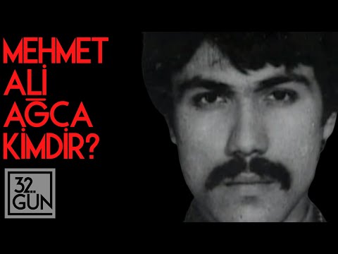 Mehmet Ali Ağca Kimdir?  | 32. Gün Arşivi