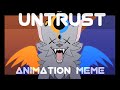 UNTRUST REMAKE Animation Meme