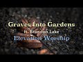 Graves Into Gardens ft Brandon Lake