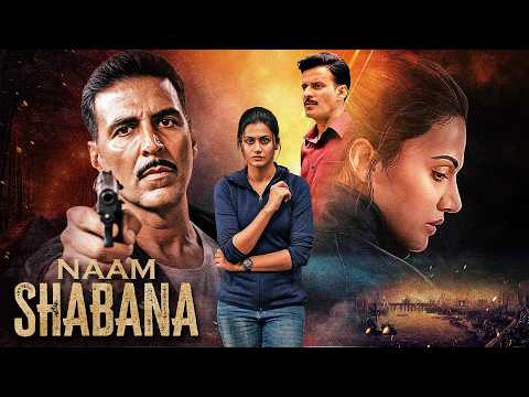 Naam Shabana (2017) - Bollywood Blockbuser Spy Movie 4K| Taapsee Pannu, Manoj Bajpayee, Akshay Kumar
