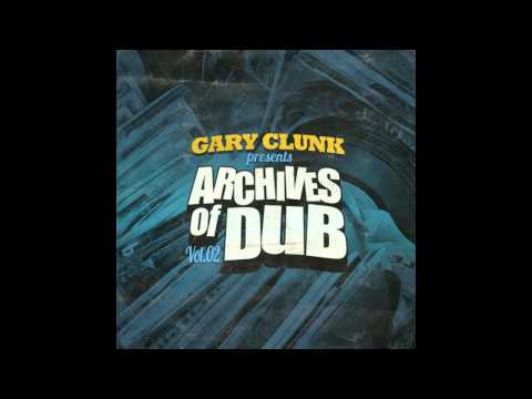 Gary Clunk - Archives Of Dub vol. 2 [Full Album]