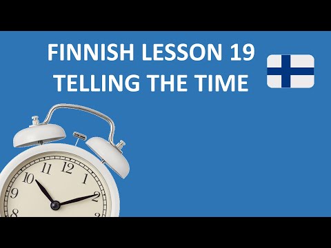 Finnish Lesson 19: Telling the Time - Kellonajat