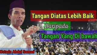 Download lagu Tangan Diatas Lebih Baik Daripada Tangan Dibawah||Ustadz Abdul Somad Terbaru mp3